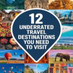12 Underrated Travel Destinations You Need to Visit
