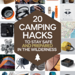 20 Camping Hacks to Stay Safe and Prepared in the Wilderness